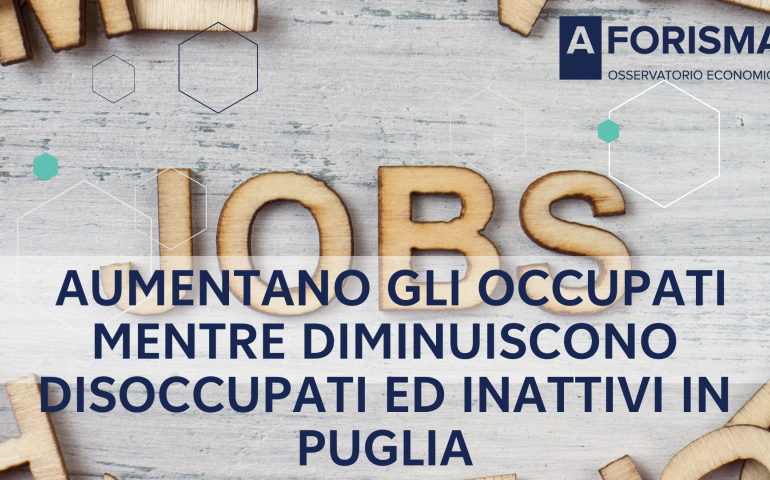Aumentano gli occupati mentre diminuiscono disoccupati ed inattivi in Puglia