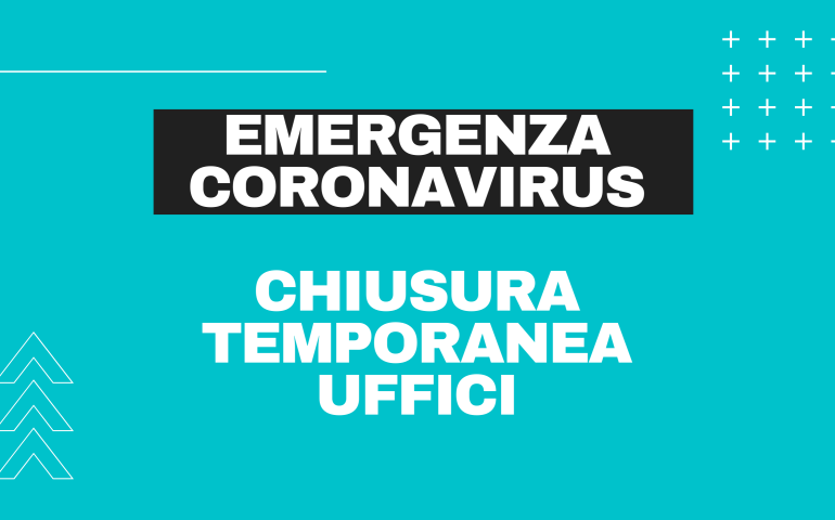 Emergenza Coronavirus: chiusura temporanea uffici